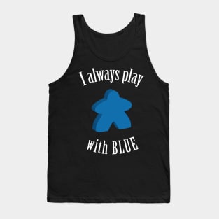 I Always Play with Blue Meeple Board Game Design Tank Top